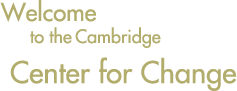 Welcome to the Cambridge Center for Change